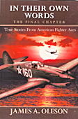 In Their Own Words: True Stories of American Fighter Aces. The Final Chapter